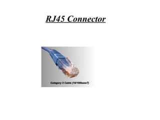 RJ45 Connector
 