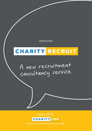 The UK’s no.1 job site for the charity sector
Powered by
A new recruitment
consultancy service
INTRODUCING
 