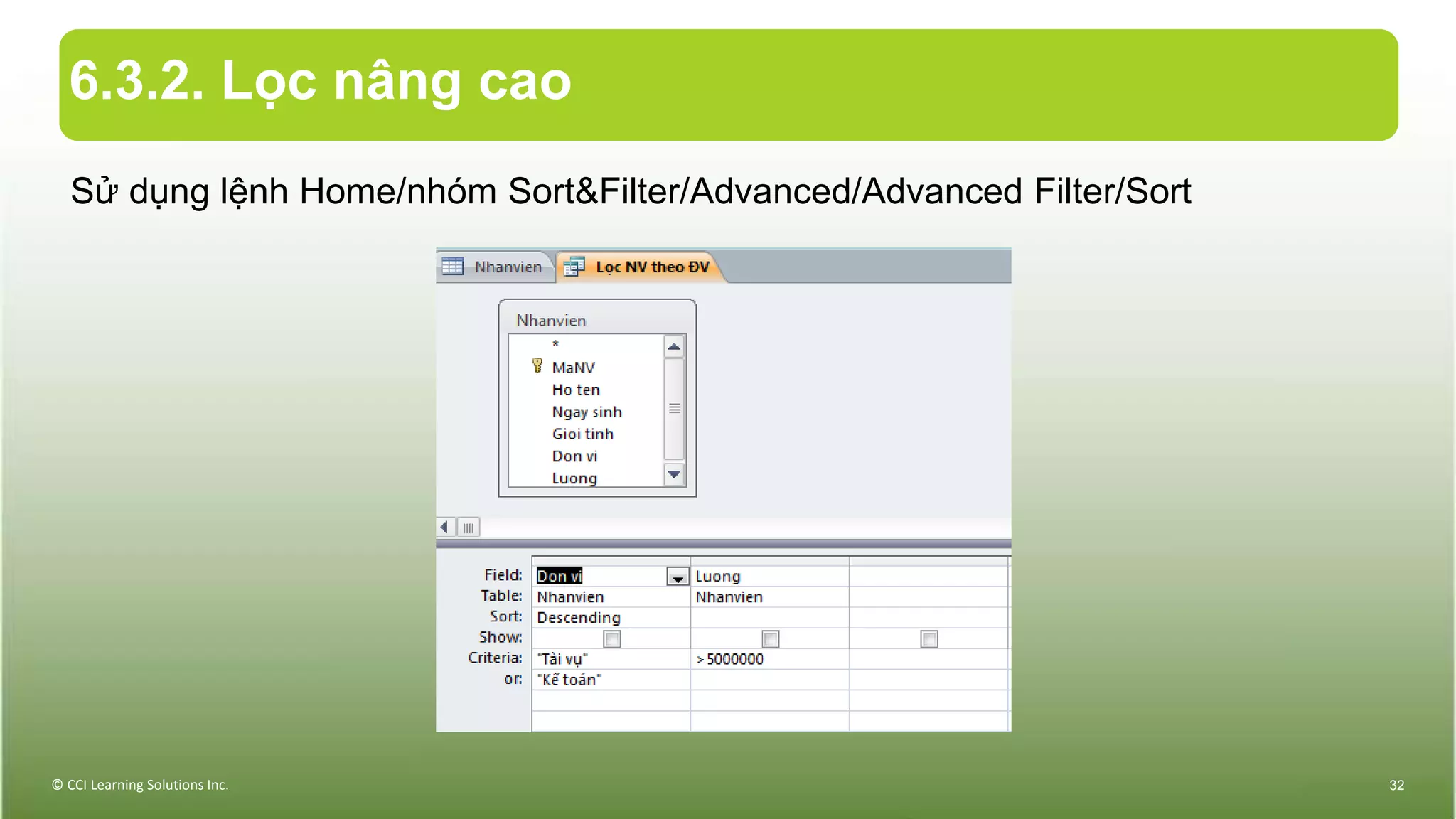 6.3.2. Lọc nâng cao
Sử dụng lệnh Home/nhóm Sort&Filter/Advanced/Advanced Filter/Sort
© CCI Learning Solutions Inc. 32
 