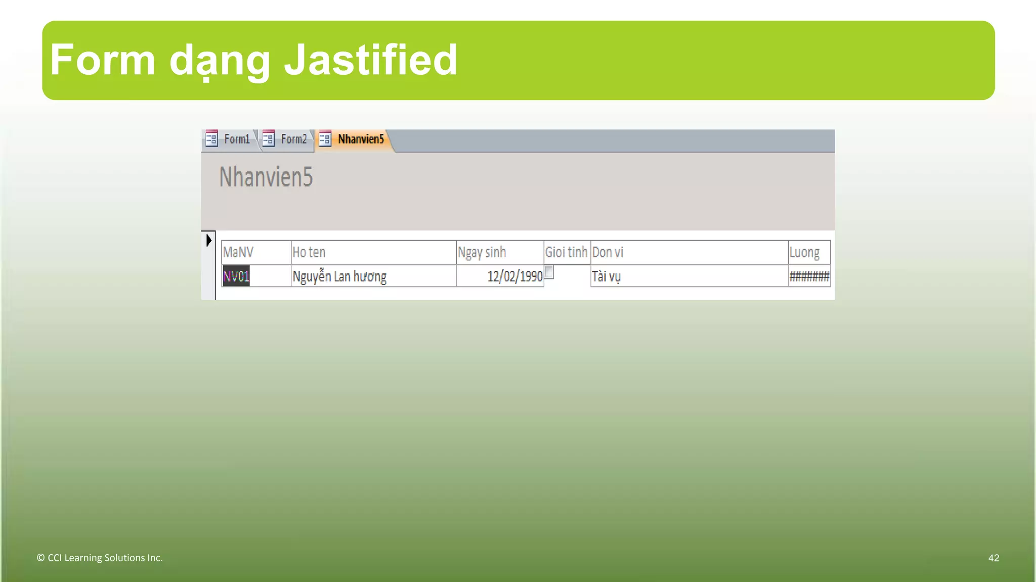 Form dạng Jastified
© CCI Learning Solutions Inc. 42
 