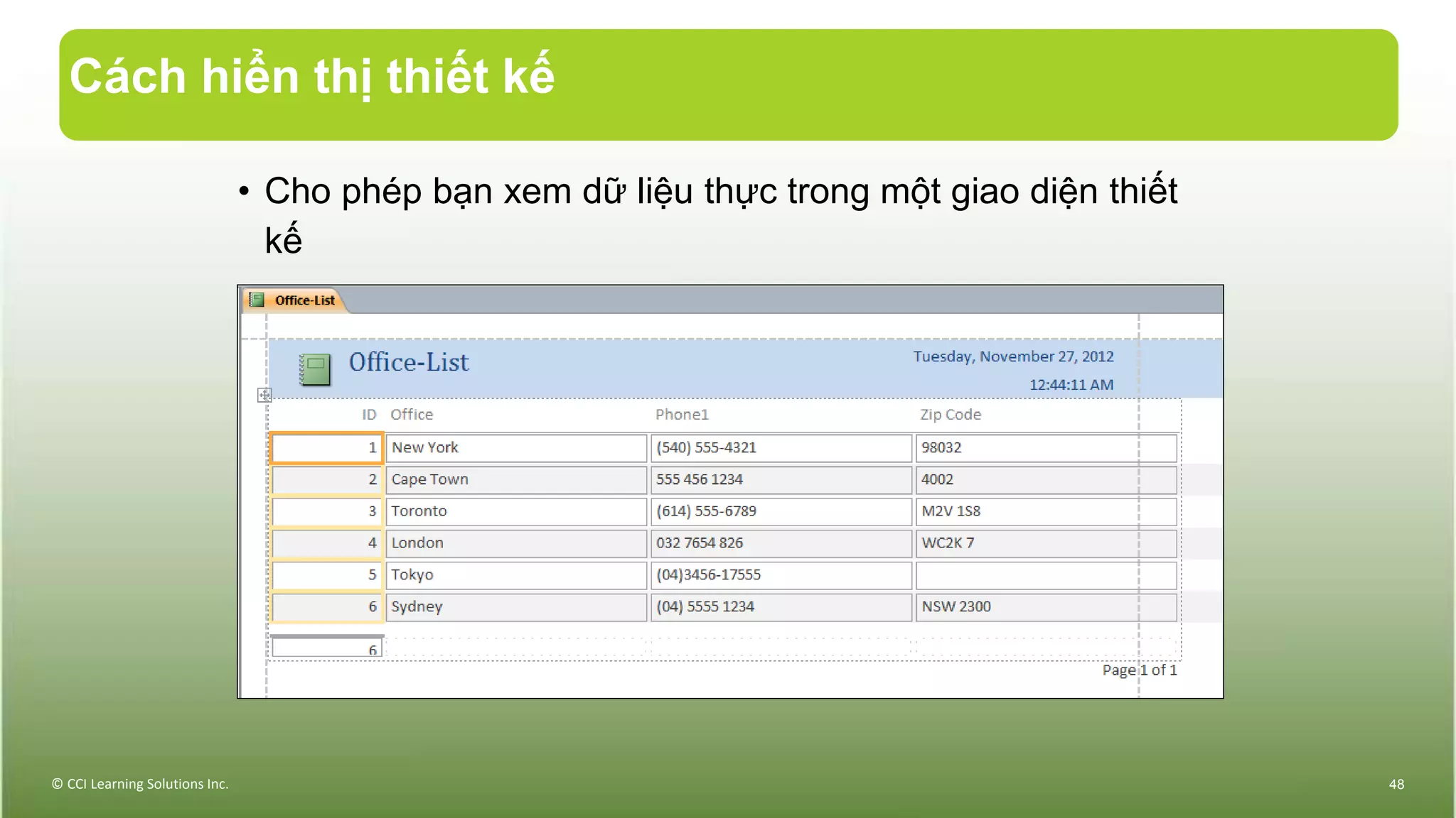 Cách hiển thị thiết kế
• Cho phép bạn xem dữ liệu thực trong một giao diện thiết
kế
© CCI Learning Solutions Inc. 48
 