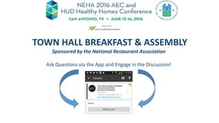 TOWN HALL BREAKFAST & ASSEMBLY
Sponsored by the National Restaurant Association
Ask Questions via the App and Engage in the Discussion!
 