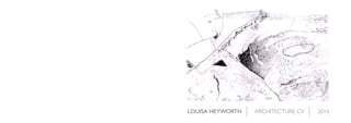 LOUISA HEYWORTH ARCHITECTURE CV 2016
 