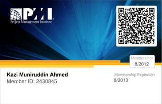 Membership Expiration
000 0000
Member since
Kazi Muniruddin Ahmed
Member ID: 2430845 8/2013
8/2012
 