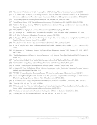 40	 The Integrated Grid© 2014 Electric Power Research Institute (EPRI), Inc.
[24]	 "Operation and Application of Variable Frequency Drive (VFD) Technology," Carrier Corporation, Syracuse, NY, 2005.
[25]	 T. D. Kefalas and A. G. Kladas, "Grid Voltage Harmonics Effect on Distribution Transformer Operation," in 7th Mediterranean
Conference and Exhibition on Power Generation, Transmission, Distribution and Energy Conversion (MedPower 2010), 2010.
[26]	 "Reciprocating Engines for Stationary Power Generation," EPRI, Palo Alto, CA, 1999. TR-113894.
[27]	 "Annual Energy Outlook 2012," Energy Information Administration (EIA), Washington, DC, April 2012. DOE/EIA-0383.
[28]	 "California Net Energy Metering (NEM) Draft Cost-Effectiveness Evaluation," Energy and Environment Economics (E3), San
Francisco, CA, 2013.
[29]	 "2010 PJM Market Highlights: A Summary of Trends and Insights," PJM, Valley Forge, PA, 2011.
[30]	 J. C. Bonbright, A. L. Danielsen, and D. R. Kamerschen, Principles of Public Utility Rates. Public Utilities Report, Inc., 1988.
[31]	 A. E. Kahn, The Economics of Regulation: Principles and Institutions. MIT, 1988.
[32]	 A. Faruqui, R. Hledik, and B. Neenan, "Rethinking Rate Design: A Survey of Leading Issues Facing California's Utilities and
Regulators," Demand Response Research Center, 2007.
[33]	 "DS3: System Services Review – TSO Recommendations," EirGrid and SONI, Dublin, June 2012.
[34]	 E. Ela, M. Milligan, and B. Kirby, "Operating Reserves and Variable Generation," NREL, Golden, CO, 2011. NREL/TP-5500-
51978.
[35]	 M. Hummon et al., "Fundamental Drivers of the Cost and Price of Operating Reserves," NREL, Golden, CO, 2013. NREL/TP-
6A20-58491.
[36]	 "Flexibility Requirements and Metrics for Variable Generation," North American Electric Reliability Council (NERC), Princeton, NJ,
August 2010.
[37]	 "Fast Facts: What the Duck Curve Tells Us About Managing a Green Grid," California ISO, Folsom, CA, 2013.
[38]	 "Germany's New Energy Policy," Federal Ministry of Economics and Technology (BMWi), Berlin, 2012.
[39]	 E. Lannoye, "Quantifying and Delivering Flexibility in Power Systems," University College Dublin, 2013.
[40]	 A. Mills and R. Wiser, "An Evaluation of Solar Valuation Methods Used in Utility Planning and Procurement Processes," Lawrence
Berkeley National Laboratory, December 2012.
[41]	 "2011 ERP All-Source Solicitation: Renewable Resource RFP," Public Service Company of Colorado, Denver, CO, 2011.
[42]	 "Order Instituting Rulemaking Pursuant to Assembly Bill 2514 to Consider the Adoption of Procurement Targets for Viable and Cost-
Effective Energy Storage Systems," California Public Utilities Commission (CPUC), 2013.
[43]	 E. Malashenko et. al., "Energy Storage Framework Staff Proposal," California Public Utilities Commission (CPUC), April 2012.
[44]	 "ElectriNet," EPRI, Palo Alto, CA, 2009. 1018848.
[45]	 M. Vandenbergh et. al., "Technical Solutions Supporting the Large Scale Integration of Photovoltaic Systems in the Future Distribution
Grids," in 22nd International Conference on Electricity Distribution (CIRED), 2013.
[46]	 "Prioritisation of Technical Solutions Available for the Integration of PV into the Distribution Grid," PV Grid, 2013.
[47]	 "Estimating the Costs and Benefits of the Smart Grid," EPRI, Palo Alto, CA, 2011. 1022519.
 