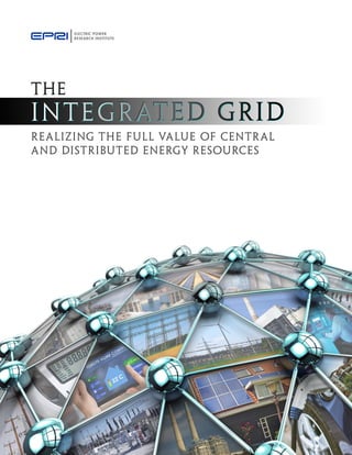 REALIZING THE FULL VALUE OF CENTRAL
AND DISTRIBUTED ENERGY RESOURCES
THE
 