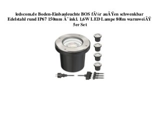 ledscom.de Boden-Einbauleuchte BOS fÃ¼r auÃŸen schwenkbar
Edelstahl rund IP67 150mm Ã˜ inkl. 1,6W LED Lampe 80lm warmweiÃŸ
5er Set
 