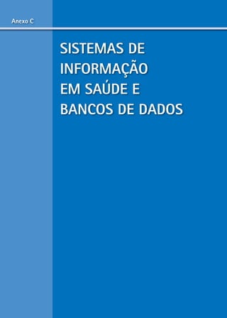 anexo C



          sisteMas de
          inForMaÇÃo
          eM saúde e
          BanCos de dados




                456
 