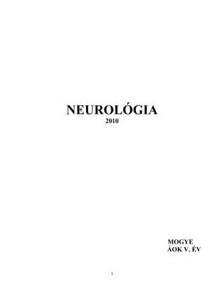 NEUROLÓGIA
2010
MOGYE
ÁOK V. ÉV
1
 