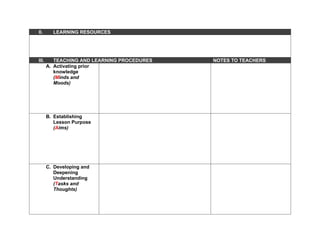 II. LEARNING RESOURCES
III. TEACHING AND LEARNING PROCEDURES NOTES TO TEACHERS
A. Activating prior
knowledge
(Minds and
Moods)
B. Establishing
Lesson Purpose
(Aims)
C. Developing and
Deepening
Understanding
(Tasks and
Thoughts)