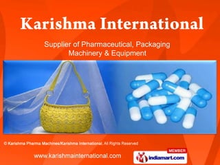 Supplier of Pharmaceutical, Packaging
       Machinery & Equipment
 