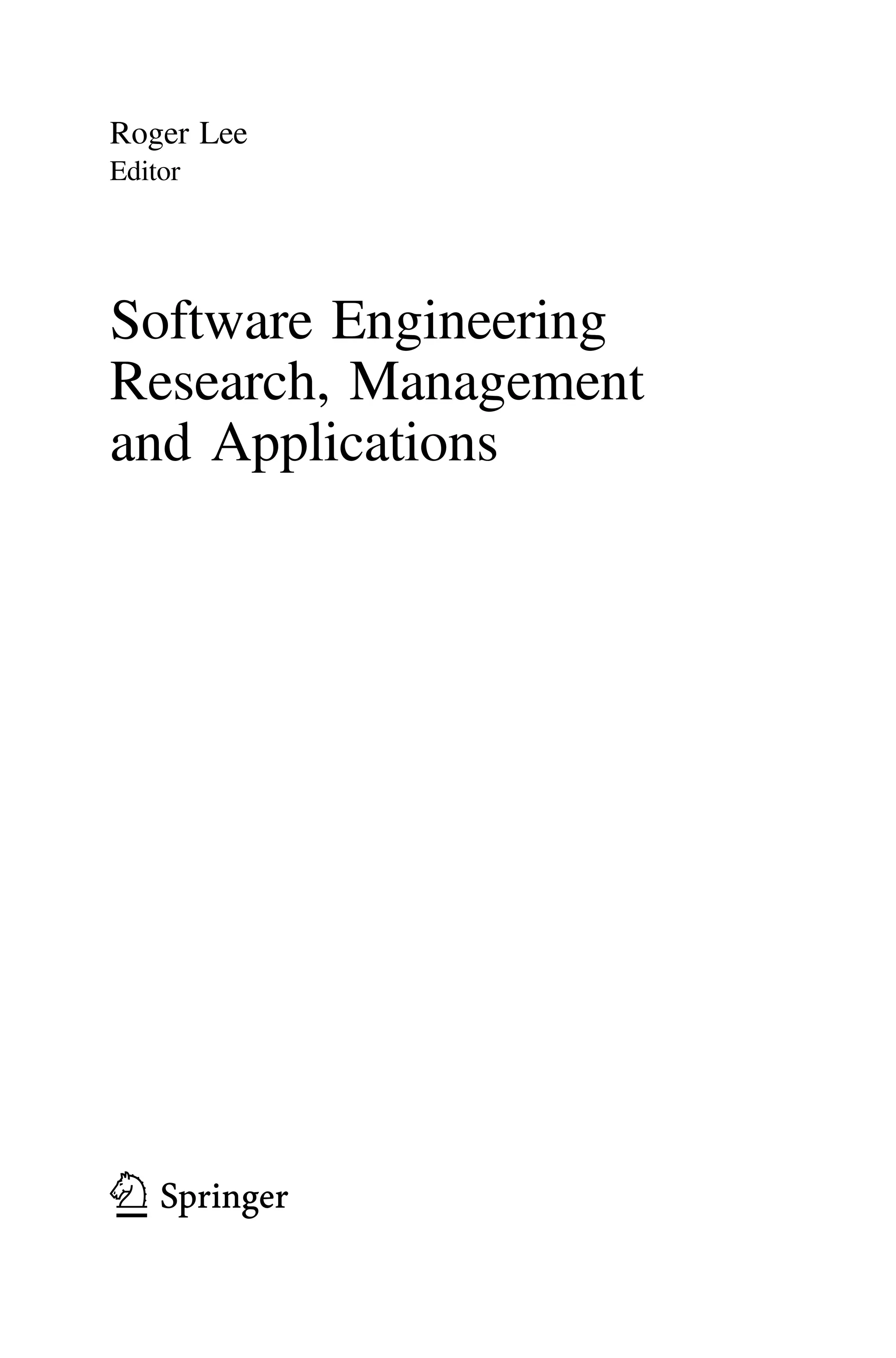 Roger Lee
Editor
Software Engineering
Research, Management
and Applications
123
 