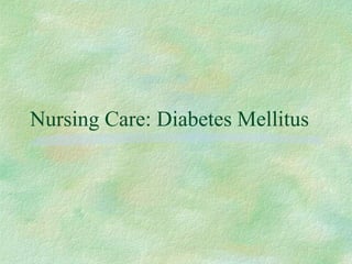 Nursing Care: Diabetes Mellitus
 