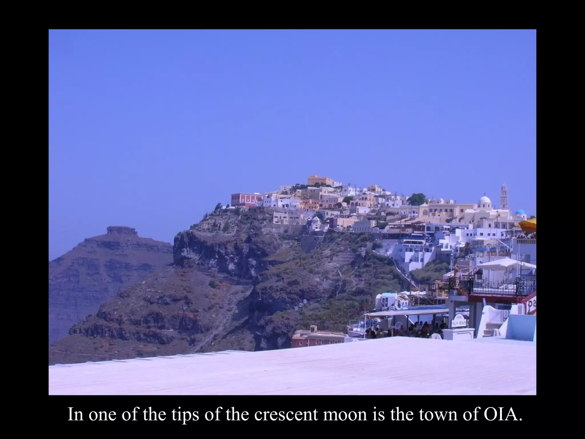 In one of the tips of the crescent moon is the town of OIA.