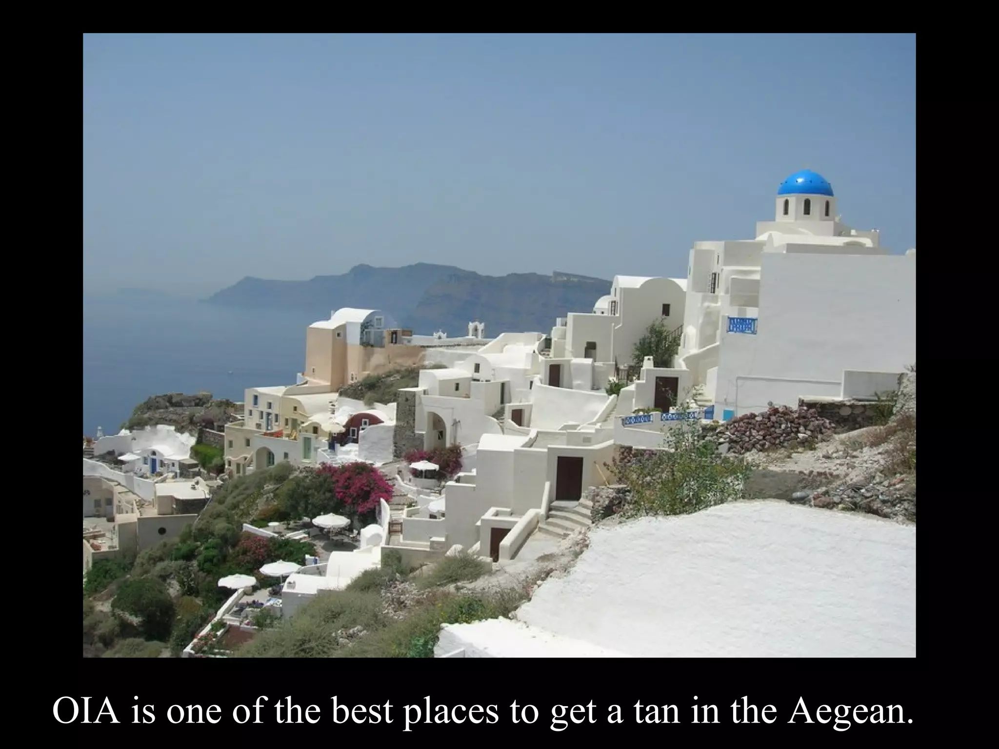 OIA is one of the best places to get a tan in the Aegean.