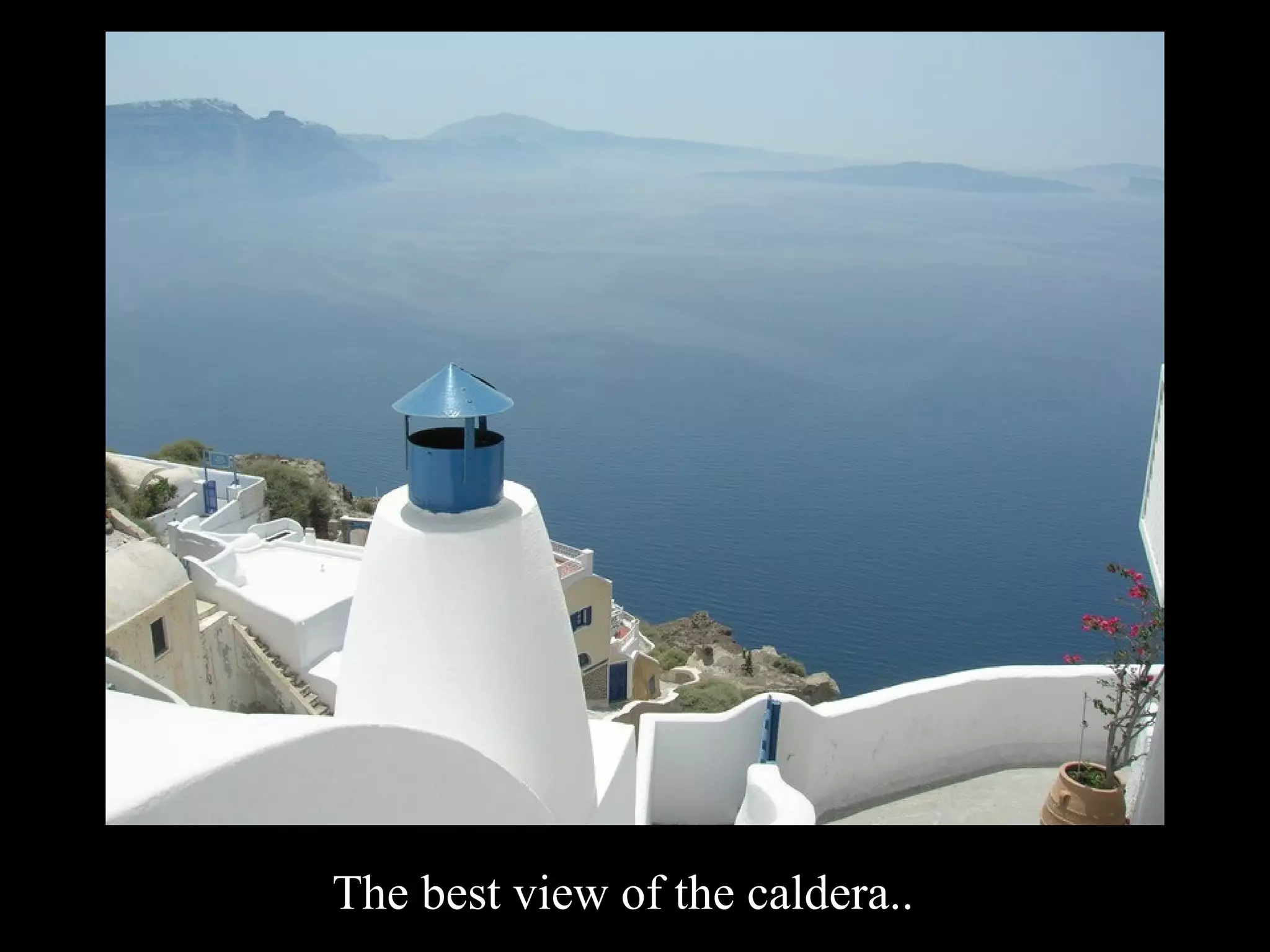 The best view of the caldera..