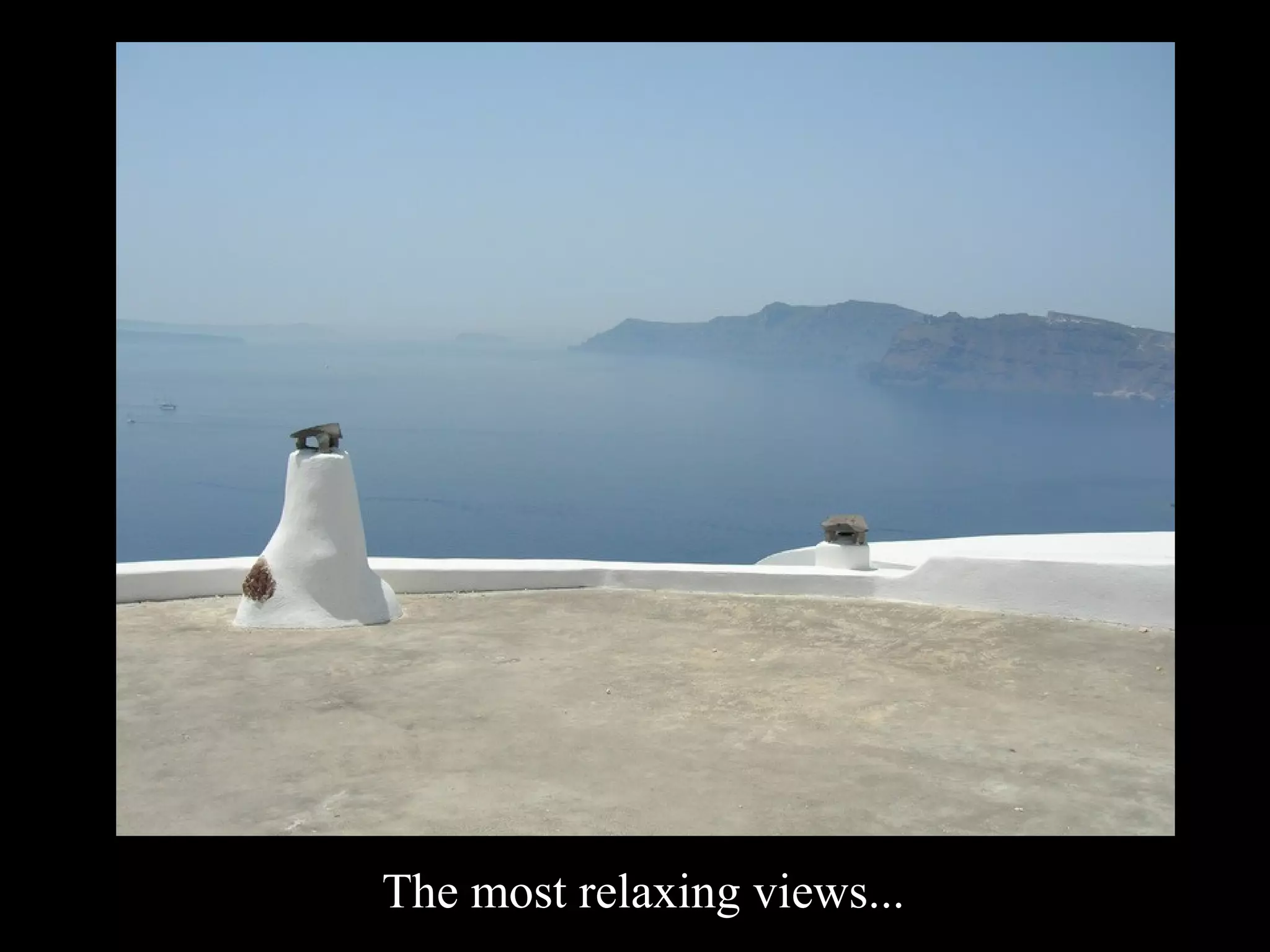 The most relaxing views...