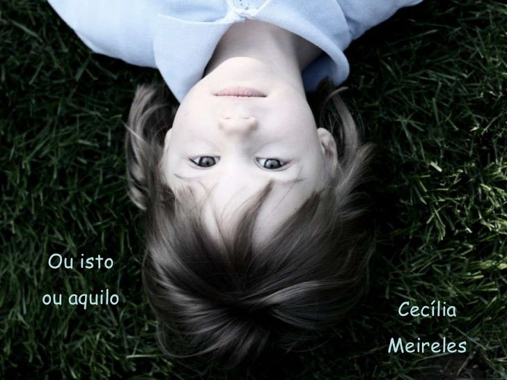 Ou isto ou aquilo Cecília Meireles 