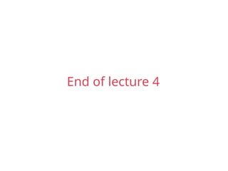 End of lecture 4
 