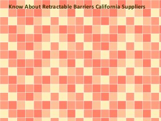 Know About Retractable Barriers California Suppliers
 