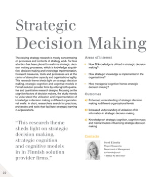 “This research theme
sheds light on strategic
decision making,
strategic cognition
and cognitive models
in in Finnish solu...