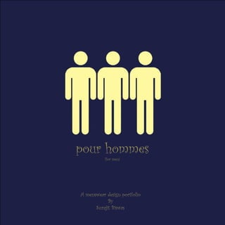 pour hommes
(for men)
A menswear design portfolio
By
Surajit Biswas
 