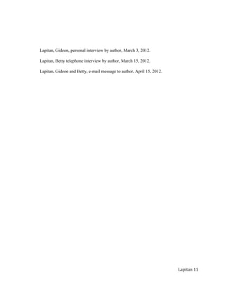 

Lapitan,Gideon,personalinterviewbyauthor,March3,2012.
Lapitan,Bettytelephoneinterviewbyauthor,March15,2012.
Lapitan,GideonandBetty,e­mailmessagetoauthor,April15,2012.
Lapitan 11
 