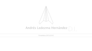 Portafolios 2015-2016
Andrés Ledezma Hernández
D.I.
 
