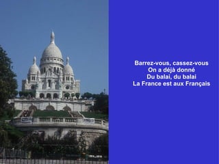 Barrez-vous, cassez-vous On a déjà donné Du balai, du balai La France est aux Français 