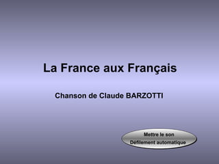 La France aux Français Chanson de Claude BARZOTTI   Mettre le son Défilement automatique   