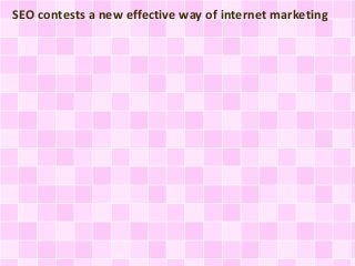 SEO contests a new effective way of internet marketing
 