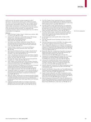 Articles




staﬀ at local sites; the monitors and data management staﬀ of                  13   The ATAC Trialists’ Group. Anastrozole alone or in combination
AstraZeneca, the trial sponsor; and the various collaborative groups.               with tamoxifen versus tamoxifen alone for adjuvant treatment of
The authors would like to thank Mark Walker, from Complete Medical                  postmenopausal women with early breast cancer: ﬁrst results of the
Communications, Macclesﬁeld, Cheshire, UK, who provided medical                     ATAC randomised trial. Lancet 2002; 359: 2131–39.
writing support and assistance in the design and construction of the           14   The ATAC Trialists’ Group. Anastrozole alone or in combination
tables, and who was funded by the sponsor. We also thank the members                with tamoxifen versus tamoxifen alone for adjuvant treatment of
of the international steering committee, the independent data                       postmenopausal women with early-stage breast cancer. Results of
                                                                                    the ATAC (Arimidex, Tamoxifen, Alone or in Combination) trial
monitoring committee, and the international project team. For a full list
                                                                                    eﬃcacy and safety update analyses. Cancer 2003; 98: 1802–10.
of participants see webappendix.                                                                                                                           See Online for webappendix
                                                                               15   The ATAC Trialists’ Group. Comprehensive side-eﬀect proﬁle of
References                                                                          anastrozole and tamoxifen as adjuvant treatment for early-stage
1    Parkin DM, Bray F, Ferlay J, Pisani P. Global cancer statistics, 2002.         breast cancer: long-term safety analysis of the ATAC trial.
     CA Cancer J Clin 2005; 55: 74–108.                                             Lancet Oncol 2006; 7: 633–43.
2    Anderson WF, Chatterjee N, Ershler WB, Brawley OW. Estrogen               16   Cox DR. Regression models and life tables. J R Stat Soc 1972;
     receptor breast cancer phenotypes in the Surveillance,                         34: 187–220.
     Epidemiology, and End Results database.                                   17   Jones MC, Wand MP. Kernel smoothing. Boca Raton, FL: CRC
     Breast Cancer Res Treat 2002; 76: 27–36.                                       Press, 1994.
3    Early Breast Cancer Trialists’ Collaborative Group. Eﬀects of             18   Food and Drug Administration (COSTART). The coding symbols
     chemotherapy and hormonal therapy for early breast cancer on                   for thesaurus of adverse reaction terms, 5th edn, 1995.
     recurrence and 15-year survival: an overview of the randomised            19   Viale G, Regan MM, Maiorano E, et al. Prognostic and predictive
     trials. Lancet 2005; 365: 1687–717.                                            value of centrally reviewed expression of estrogen and progesterone
4    Cuzick J, Powles T, Veronesi U, et al. Overview of the main                    receptors in a randomized trial comparing letrozole and tamoxifen
     outcomes in breast-cancer prevention trials. Lancet 2003;                      adjuvant therapy for postmenopausal early breast cancer: BIG 1-98.
     361: 296–300.                                                                  J Clin Oncol 2007; 25: 3846–52.
5    Braithwaite RS, Chlebowski RT, Lau J, George S, Hess R, Col NF.           20   Dowsett M, Allred DC, on behalf of the TransATAC Investigators.
     Meta-analysis of vascular and neoplastic events associated with                Relationship between quantitative ER and PgR expression and
     tamoxifen. J Gen Intern Med 2003; 18: 937–47.                                  HER2 status with recurrence in the ATAC trial.
6    Lewis S. Do endocrine treatments for breast cancer have a negative             Breast Cancer Res Treat 2006; 100 (suppl 1): S21 (abstr 48).
     impact on lipid proﬁles and cardiovascular risk in postmenopausal         21   Hanrahan EO, Gonzalez-Angulo AM, Giordano SH, et al. Overall
     women? Am Heart J 2007; 153: 182–88.                                           survival and cause-speciﬁc mortality of patients with stage
7    Wysowski DK, Honig S, Beitz J. Uterine sarcoma associated with                 T1a,bN0M0 breast carcinoma. J Clin Oncol 2007; 25: 4952–60.
     tamoxifen use. N Engl J Med 2002; 346: 1832–33.                           22   Coleman RE, on behalf of the ATAC Trialists’ Group. Eﬀect of
8    ATAC Trialists’ Group. Results of the ATAC (Arimidex, Tamoxifen,               anastrozole on bone mineral density: 5-year results from the
     Alone or in Combination) trial after completion of 5 years’ adjuvant           ‘Arimidex’, Tamoxifen, Alone or in Combination (ATAC) trial.
     treatment for breast cancer. Lancet 2005; 365: 60–62.                          Proc Am Soc Clin Oncol 2006; 24 (suppl 18): (abstr 511).
9    Coates AS, Keshaviah A, Thurlimann B, et al. Five years of letrozole      23   Eastell R, Adams JE, Coleman R, et al. Eﬀect of anastrozole on bone
     compared with tamoxifen as initial adjuvant therapy for                        mineral density: 5-year results from the ATAC trial (18233230).
     postmenopausal women with endocrine-responsive early breast                    J Clin Oncol (in press).
     cancer: update of study BIG 1-98. J Clin Oncol 2007; 25: 486–92.          24   Eastell R, Van Poznack C, Hannon RA, et al. The SABRE (Study of
10 Coombes RC, Kilburn LS, Snowdon CF, et al. Survival and safety of                Anastrozole with the Bisphosphonate RisedronatE) study: 12-month
     exemestane versus tamoxifen after 2–3 years’ tamoxifen treatment               analysis. J Bone Miner Res 2007; 22 (suppl 1): S113.
     (Intergroup Exemestane Study): a randomised controlled trial.             25   Singh S, Cuzick J, Edward R, et al. Eﬀect of anastrozole on bone
     Lancet 2007; 369: 559–70.                                                      mineral density after one year of treatment: results from bone sub-
11 Winer EP, Hudis C, Burstein HJ, et al. American Society of Clinical              study of the International Breast Cancer Prevention Study (IBIS-II).
     Oncology technology assessment on the use of aromatase inhibitors              Breast Cancer Res Treat 2007; 106 (suppl 1): S9, abstr 28.
     as adjuvant therapy for postmenopausal women with hormone                 26   Fisher B, Costantino JP, Redmond CK, Fisher ER, Wickerham DL,
     receptor-positive breast cancer: status report 2004. J Clin Oncol 2005;        Cronin WM. Endometrial cancer in tamoxifen-treated breast cancer
     23: 619–29.                                                                    patients: ﬁndings from the National Surgical Adjuvant Breast and
12 Goldhirsch A, Wood W, Gelber R, et al. Progress and promise:                     Bowel Project (NSABP) B-14. J Natl Cancer Inst 1994; 86: 527–37.
     highlights of the international expert consensus on the primary
     therapy of early breast cancer 2007. Ann Oncol 2007; 18: 1133–44.




http://oncology.thelancet.com Vol 9 January 2008                                                                                                                                        53
 