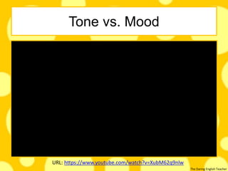 The Daring English Teacher
Tone vs. Mood
URL: https://www.youtube.com/watch?v=XubM62q9nlw
 