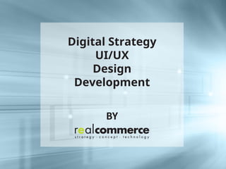 BY
Digital Strategy
UI/UX
Design
Development
 