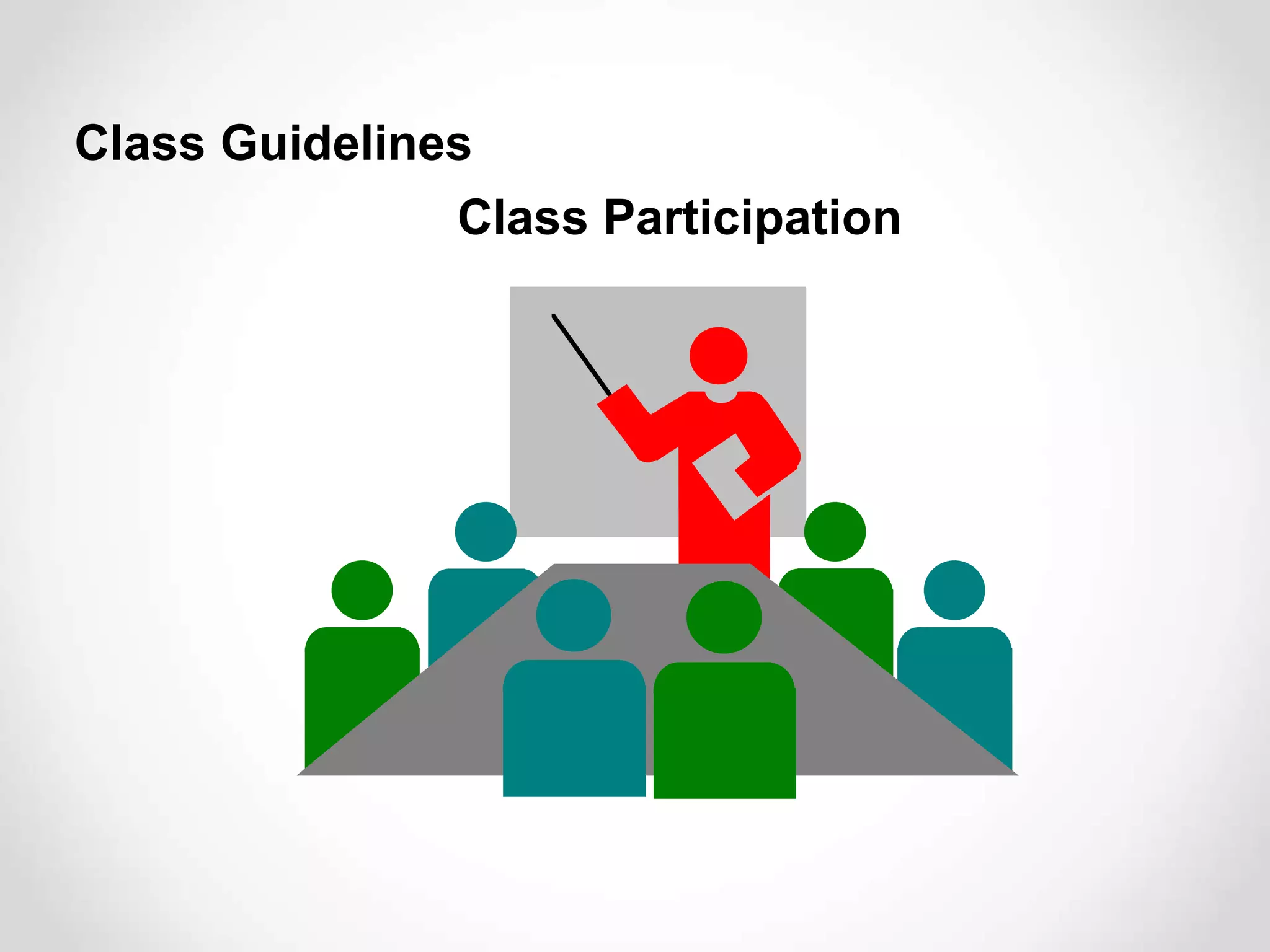 Class Participation
Class Guidelines
 