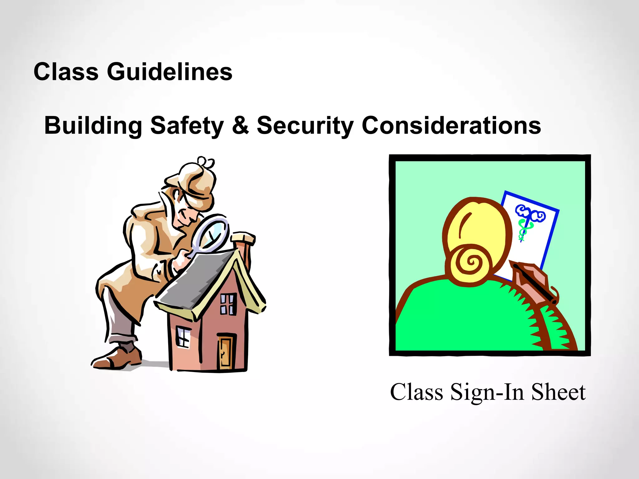 Building Safety & Security Considerations
Class Guidelines
Class Sign-In Sheet
 
