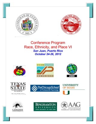 Conference Program
Race, Ethnicity, and Place VI
San Juan, Puerto Rico
October 24-26, 2012
 