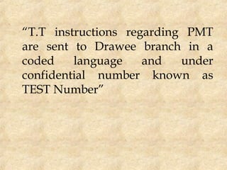 “T.T instructions regarding PMT
are sent to Drawee branch in a
coded language and under
confidential number known as
TEST Number”
 
