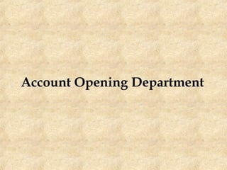 Account Opening Department
 