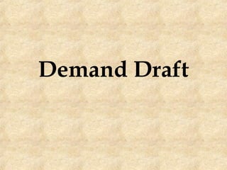 Demand Draft
 