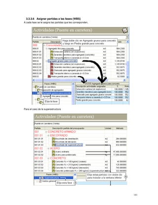 141
3.3.3.6 Asignar partidas a las fases (WBS)
A cada fase se le asigna las partidas que les corresponden,
Para el caso de la superestructura
 
