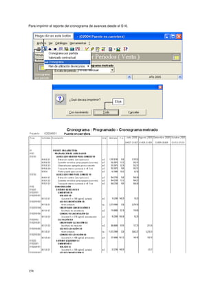 154
Para imprimir el reporte del cronograma de avances desde el S10.
 