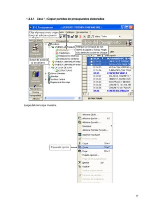 19
1.3.6.1 Caso 1) Copiar partidas de presupuestos elaborados
Luego del menú que muestra,
 