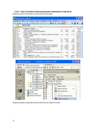 22
1.3.6.3 Caso 3) Cuando se tiene presupuestos elaborados en hoja Excel
Debemos tener la información en Excel antes de importarla.
Ubique la carpeta y luego elija el archivo de Excel con doble clic o abrir.
 