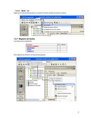 25
1.3.6.5 Modo ver
Haga que la hoja del presupuesto no muestre la hoja de análisis de precios unitarios:
1.3.7 Registro de títulos
Los títulos que se registrarán:
Para registrar los títulos en la hoja del presupuesto.
 