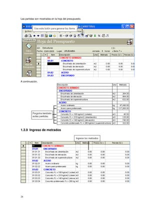 28
Las partidas son mostradas en la hoja del presupuesto.
A continuación,
1.3.9 Ingreso de metrados
 