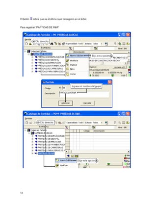 54
El botón indica que es el último nivel de registro en el árbol.
Para registrar “PARTIDAS DE R&R”
 
