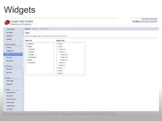 Widgets http://gwt.google.com/samples/Showcase/Showcase.html#!CwTree 