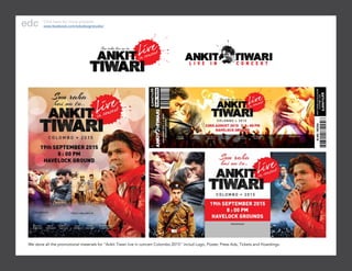 We done all the promotional materials for “Ankit Tiwari live in concert Colombo 2015” includ Logo, Poster, Press Ads, Tickets and Hoardings.
Click here for more projects:
www.facebook.com/edcdesignstudio/
 