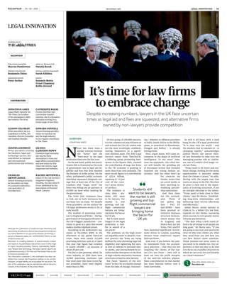 N
ever has there been a
starker contrast between
the “haves” and the
“have-nots” in the legal
profession than over the last year.
On the one hand, public law practi-
tioners felt so frustrated at the scale
of government cuts to legal aid eli-
gibility and fees that they manned
the braziers in strike action. On the
other, parliament’s public accounts
watchdog expressed indignant out-
rage that at least one of the City of
London’s elite “magic circle” law
firms was billing out its partners at
£1,000 an hour when working for
the government.
The irony that taxpayers have
to fork out in both instances has
not been lost on some. Yet despite
these grumbles, on the surface the
UK legal profession seems to be in
rude health.
The number of practising solici-
tors in England and Wales – the big-
gest branch of the legal profession in
the UK’s biggest jurisdiction – con-
tinues to grow at a pace that would
make a mother elephant proud.
According to the profession’s reg-
ulator, at December 2009, in the
aftermath of the global financial
crisis, there were nearly 112,600
practising solicitors and as of April
this year that figure had rocketed
to nearly 135,000 – an increase of
about 20 per cent.
The Bar is also growing, albeit, far
more sedately. In 2010 there were
14,900 practising barristers and
four years later (the most recent fig-
ure available), there were slightly
more than 15,700.
Of that group of 150,000 lawyers,
it is the commercial practitioners in
and around the City of London who
are the most struttingly confident,
casting themselves as a signifi-
cant national asset. The 2015 Legal
Services report from TheCityUK,
a lobbying group promoting busi-
nesses in the Square Mile, claimed
the contribution of large law firms
to the UK economy is growing at
more than 9 per cent annually. The
most recent figure is a contribution
of £22.6 billion,
equating to 1.6 per
cent of the coun-
try’s gross domes-
tic product.
The evidence is
clear, then – stu-
dents still want
to be lawyers, the
market is still
growing and top-
flight commercial
lawyers are bring-
ing home the bacon
for UK plc.
But for how much
longer? Is the legal
profession a bub-
ble in search of a
pin prick?
The problems on the high street
are arguably easier to identify. Gen-
eral practice law firms are being
buffeted by ever-shrinking legal aid
eligibility and tightening fee rates,
as well as reforms to personal inju-
ry claims, and encroachment by so-
called market disrupters in the form
of high-volume alternative business
structures owned by non-lawyers.
But those “masters of the uni-
verse” in the City are hardly exempt
from the tides of change. Outsourc-
ing – whether to offshore providers
in India, South Africa or the Philip-
pines, or nearshore in Manchester,
Glasgow and Belfast – is already
hitting them.
Next, argue many, will come au-
tomation in the shape of artificial
intelligence. In ten years’ time,
runs the argument, one robot law-
yer will handle the grinding job
of document review that formally
required ten young human as-
sociates. And the robot won’t go
for constant tea
breaks, waste time
on social media or
have anything re-
sembling partner-
ship aspirations.
And then there
are the account-
ants. Three of
the global big
four – PwC, EY
and KPMG – have
been granted al-
ternative business
structure licences,
which means that
in England and
Wales they are law
firms. PwC and EY
have launched significant recruit-
ment drives in London, poaching
lawyers from traditional Square
Mile law firms.
And even if you believe the pub-
lic statements from the account-
ancy practices – that they are not
targeting the clients of the top-
ten City law firms – they will at
least eat into the profit margins
of the mid-tier solicitor players.
Mass consolidation in that market
has been forecast before; now it
looks inevitable.
So will it all burst with a loud
bang for the UK’s legal profession?
“It is clear that the world – and
the markets that we operate in – is
changing rapidly,” acknowledges
Gideon Moore, the lawyer elect-
ed last November to take over the
managing partner role at Linklat-
ers, one of London’s five magic cir-
cle law firms.
“Firms need to be brave and em-
brace change, looking for the many
opportunities it presents rather
than the threats it poses,” he adds,
flirting with the jargon trap that
snares so many in the City. But then
he gives a clear nod to the impor-
tance of evolving structures, if not
an outright welcome to the robots.
“Firms need to keep close to their
clients,” says Mr Moore, “establish-
ing long-term relationships, and
delivering their service effectively
and efficiently.”
James Burns, senior partner at
Clyde & Co, a fellow City law firm,
expands on this theme, narrowing
down success to ever-greater moves
towards specialisation.
“The days when a firm could af-
ford to be all things to all people are
long gone,” Mr Burns says. “If you
are going to succeed, you need to be
clear on who your clients are, what
they need from you and how you
can best deliver those solutions.
Those answers are never static so
you need to be nimble too. Our ex-
perience is that one way to do that
is to focus on a handful of sectors in
which we can truly live and breathe
our client’s business.”
DISTRIBUTED IN
JONATHAN AMES
Legal affairs reporter for
The Times, he is editor
of the newspaper’s daily
law bulletin The Brief.
CATHERINE BAKSI
Former barrister and
Law Society Gazette
reporter, she is a freelance
journalist writing for a
broad range of law titles.
ALISON COLEMAN
Writer and editor, she is a
contributor to Forbes,The
Guardian,Director,Economia
and EmployeeBenefits.
EDWARD FENNELL
Award-winning specialist
writer on business law
and the legal industry,
he is a regular contributor
to The Times.
JOANNAGOODMAN
Writer and editor covering
the business, legal and
technology sectors, she
contributes to national
and international
publications and websites.
GRANIA
LANGDON-DOWN
Freelance legal journalist,
she was the Press
Association’s crime and
legal affairs correspondent,
and now writes for The
Times law section, legal
magazines and websites.
CHARLES
ORTON-JONES
Award-winning journalist,
he was editor-at-large
of LondonlovesBusiness.
com and editor of
EuroBusiness.
RACONTEUR
PUBLISHING MANAGER
Marcus Pemberton
DIGITAL CONTENT MANAGER
Sarah Allidina
HEAD OF PRODUCTION
Natalia Rosek
DESIGN
Samuele Motta
Grant Chapman
Kellie Jerrard
PRODUCTION EDITOR
Benjamin Chiou
MANAGING EDITOR
Peter Archer
BUSINESS CULTURE FINANCE HEALTHCARE LIFESTYLE SUSTAINABILITY TECHNOLOGY INFOGRAPHICS raconteur.net/legal-innovation-2016
CONTRIBUTORS
Although this publication is funded through advertising and
sponsorship,alleditorialiswithoutbiasandsponsoredfeatures
are clearly labelled. For an upcoming schedule, partnership in-
quiries orfeedback, please call +44 (0)20 8616 7400 ore-mail
info@raconteur.net
Raconteur is a leading publisher of special-interest content
and research. Its publications and articles cover a wide range
of topics, including business, finance, sustainability, health-
care, lifestyle and technology. Raconteur special reports are
published exclusively in The Times and The Sunday Times as well
as online at raconteur.net
The information contained in this publication has been ob-
tained from sources the Proprietors believe to be correct.
However, no legal liability can be accepted for any errors. No
part of this publication may be reproduced without the prior
consent of the Publisher. © Raconteur Media
It’s time for law firms
to embrace change
Despite increasing numbers, lawyers in the UK face uncertain
times as legal aid and fees are squeezed, and alternative firms
owned by non-lawyers provide competition
OVERVIEW
JONATHAN AMES
Share this article online via
Raconteur.net
Students still
want to be lawyers,
the market is still
growing and top-
flight commercial
lawyers are
bringing home
the bacon for
UK plc
GettyImages
RACHEL ROTHWELL
Editor of the Law Society’s
magazine Litigation
Funding, she also edits PI
Focus, published by the
Association of Personal
Injury Lawyers.
RACONTEUR raconteur.net 03LEGAL INNOVATION29 / 06 / 2016
LEGAL INNOVATION
 